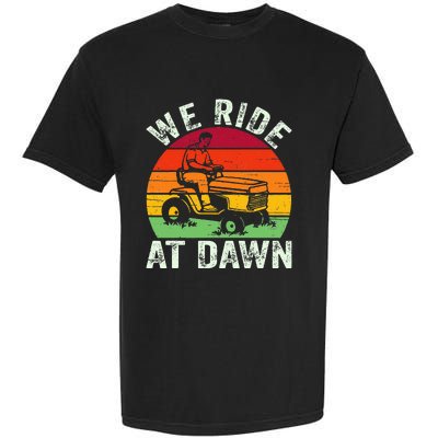 We Ride At Dawn Lawn Mower Farmer Dad Tractor Yard Work Garment-Dyed Heavyweight T-Shirt