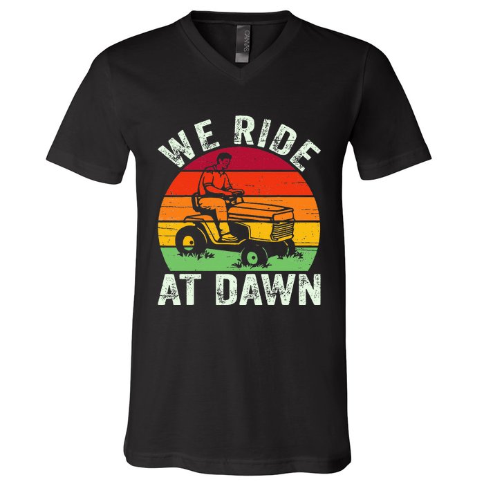 We Ride At Dawn Lawn Mower Farmer Dad Tractor Yard Work V-Neck T-Shirt