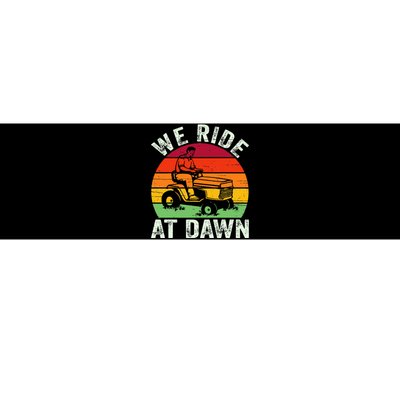 We Ride At Dawn Lawn Mower Farmer Dad Tractor Yard Work Bumper Sticker