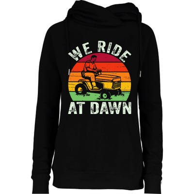 We Ride At Dawn Lawn Mower Farmer Dad Tractor Yard Work Womens Funnel Neck Pullover Hood