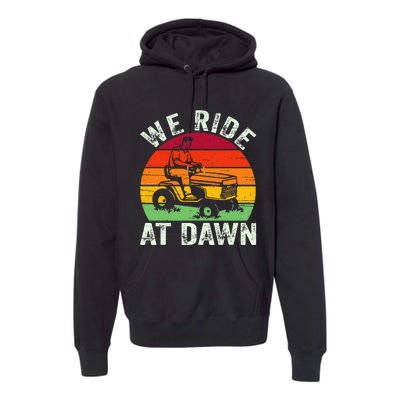 We Ride At Dawn Lawn Mower Farmer Dad Tractor Yard Work Premium Hoodie