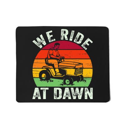 We Ride At Dawn Lawn Mower Farmer Dad Tractor Yard Work Mousepad