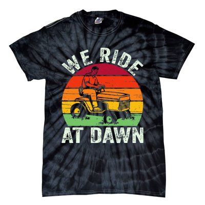 We Ride At Dawn Lawn Mower Farmer Dad Tractor Yard Work Tie-Dye T-Shirt