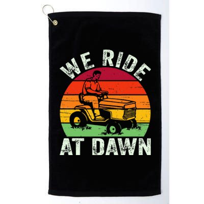 We Ride At Dawn Lawn Mower Farmer Dad Tractor Yard Work Platinum Collection Golf Towel