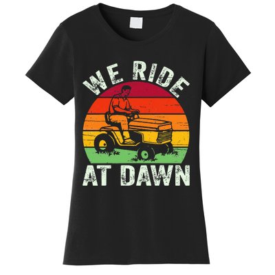 We Ride At Dawn Lawn Mower Farmer Dad Tractor Yard Work Women's T-Shirt