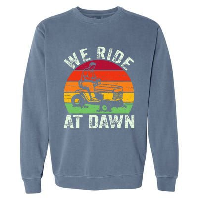 We Ride At Dawn Lawn Mower Farmer Dad Tractor Yard Work Garment-Dyed Sweatshirt