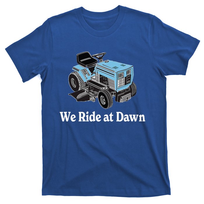 We Ride At Dawn FatherS Day Dad Gift Grandfather T-Shirt