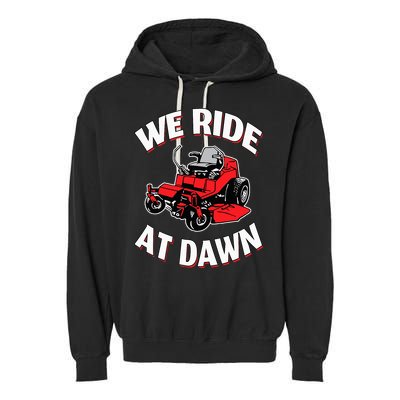 We Ride At Dawn Lawnmower Garment-Dyed Fleece Hoodie