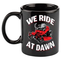 We Ride At Dawn Lawnmower 11oz C Handle Ceramic Mug