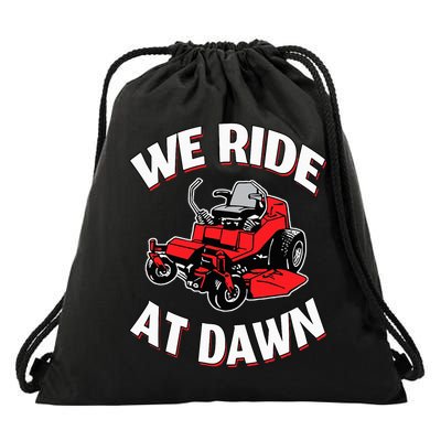 We Ride At Dawn Lawnmower Drawstring Bag