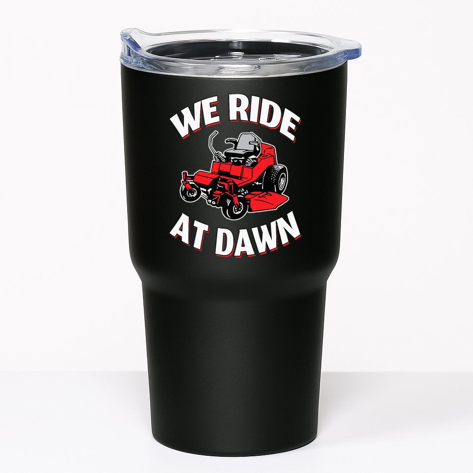 We Ride At Dawn Lawnmower Tumbler