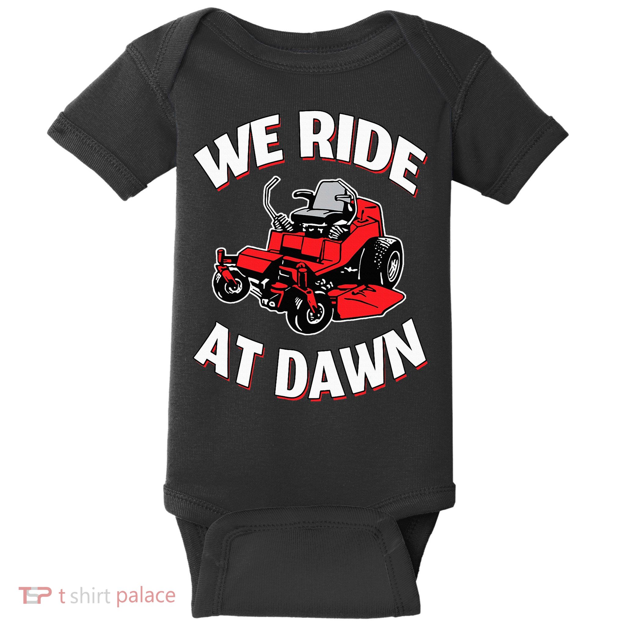 We Ride At Dawn Lawnmower Baby Bodysuit