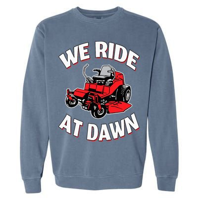 We Ride At Dawn Lawnmower Garment-Dyed Sweatshirt