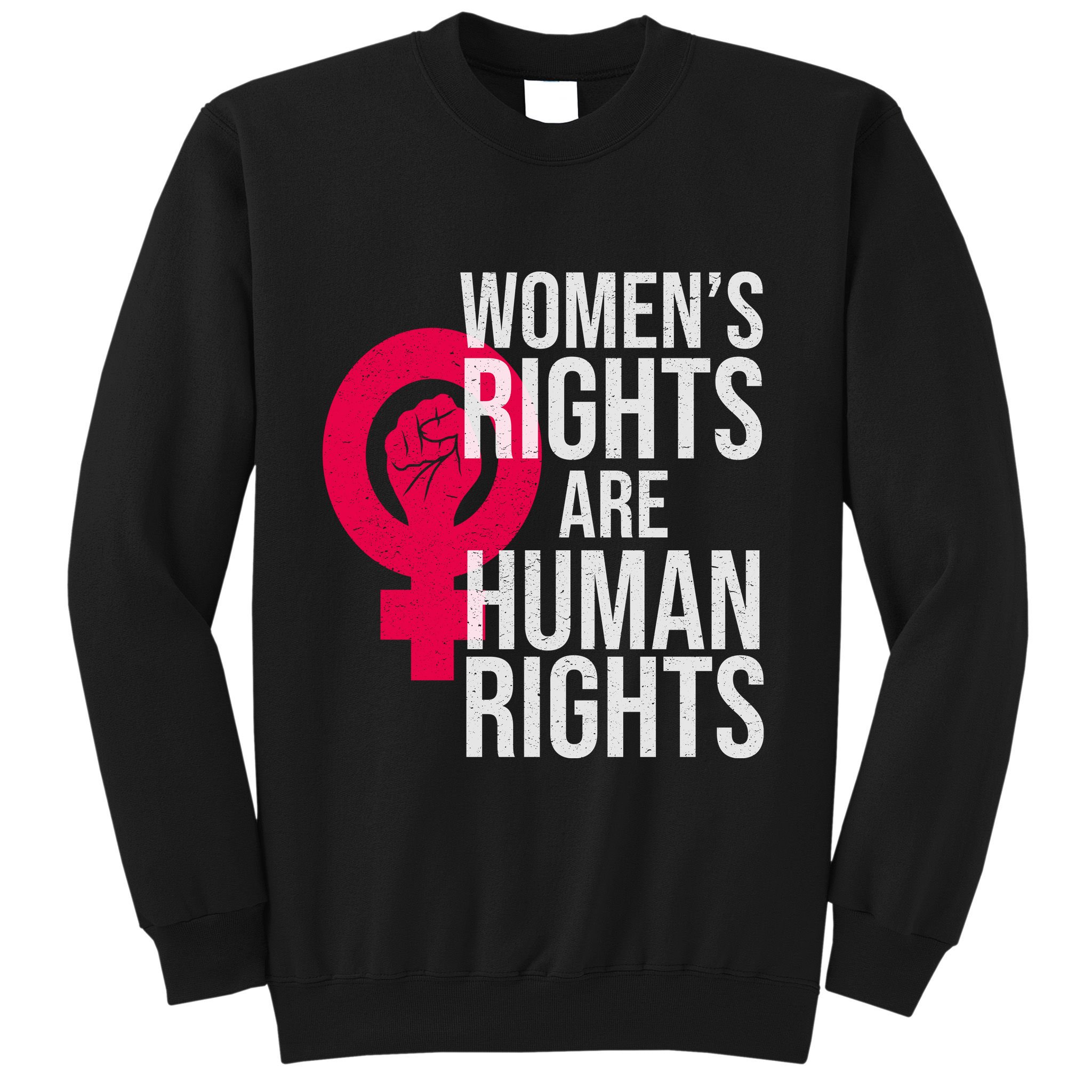Women's Rights Are Human Rights Feminist Sweatshirt