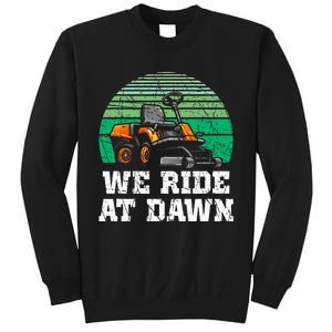 We Ride At Dawn Lawnmower Lawn Mowing Dad Yard Work Sweatshirt