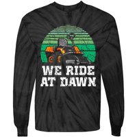 We Ride At Dawn Lawnmower Lawn Mowing Dad Yard Work Tie-Dye Long Sleeve Shirt