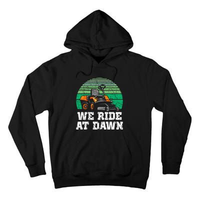 We Ride At Dawn Lawnmower Lawn Mowing Dad Yard Work Tall Hoodie