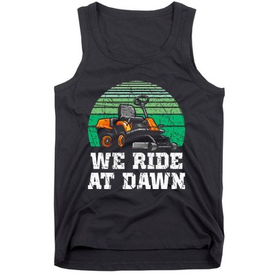 We Ride At Dawn Lawnmower Lawn Mowing Dad Yard Work Tank Top