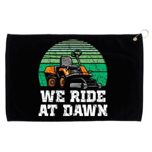 We Ride At Dawn Lawnmower Lawn Mowing Dad Yard Work Grommeted Golf Towel