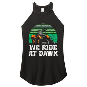 We Ride At Dawn Lawnmower Lawn Mowing Dad Yard Work Women's Perfect Tri Rocker Tank