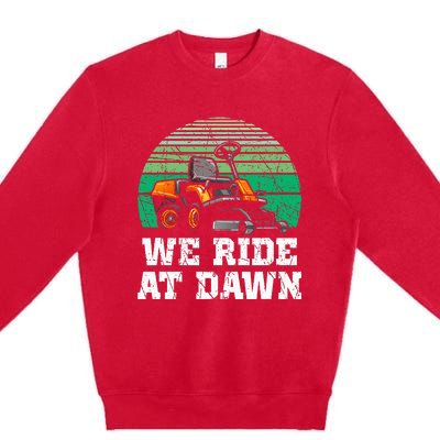 We Ride At Dawn Lawnmower Lawn Mowing Dad Yard Work Premium Crewneck Sweatshirt