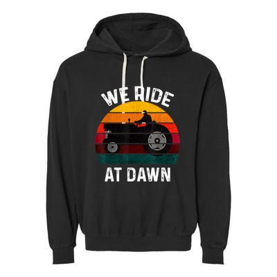 We Ride At Dawn Lawn Mower Lawn Mowing Dad Yard Work For Men Garment-Dyed Fleece Hoodie