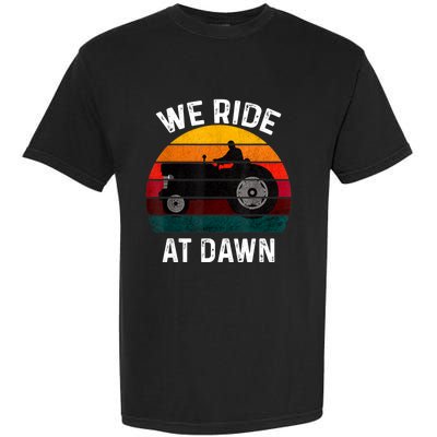 We Ride At Dawn Lawn Mower Lawn Mowing Dad Yard Work For Men Garment-Dyed Heavyweight T-Shirt