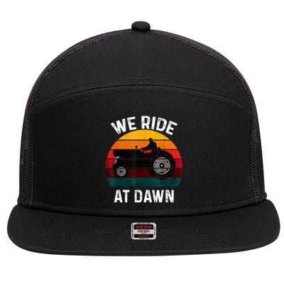 We Ride At Dawn Lawn Mower Lawn Mowing Dad Yard Work For Men 7 Panel Mesh Trucker Snapback Hat