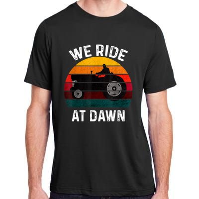 We Ride At Dawn Lawn Mower Lawn Mowing Dad Yard Work For Men Adult ChromaSoft Performance T-Shirt