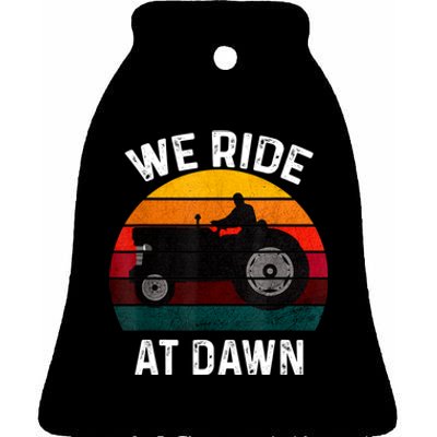 We Ride At Dawn Lawn Mower Lawn Mowing Dad Yard Work For Men Ceramic Bell Ornament