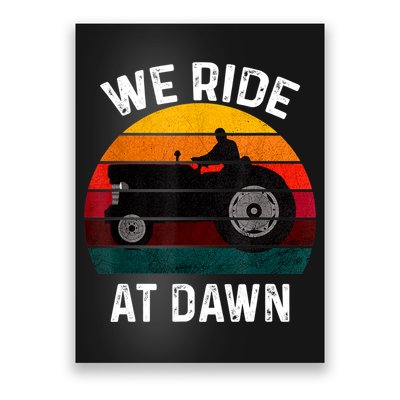 We Ride At Dawn Lawn Mower Lawn Mowing Dad Yard Work For Men Poster