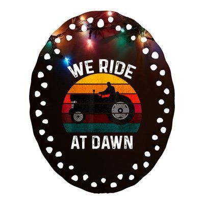 We Ride At Dawn Lawn Mower Lawn Mowing Dad Yard Work For Men Ceramic Oval Ornament