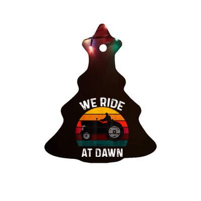 We Ride At Dawn Lawn Mower Lawn Mowing Dad Yard Work For Men Ceramic Tree Ornament