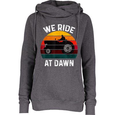 We Ride At Dawn Lawn Mower Lawn Mowing Dad Yard Work For Men Womens Funnel Neck Pullover Hood