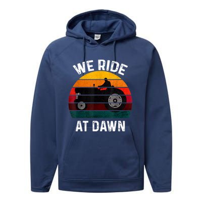 We Ride At Dawn Lawn Mower Lawn Mowing Dad Yard Work For Men Performance Fleece Hoodie