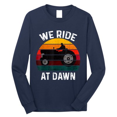 We Ride At Dawn Lawn Mower Lawn Mowing Dad Yard Work For Men Long Sleeve Shirt