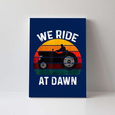 We Ride At Dawn Lawn Mower Lawn Mowing Dad Yard Work For Men Canvas