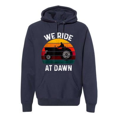 We Ride At Dawn Lawn Mower Lawn Mowing Dad Yard Work For Men Premium Hoodie