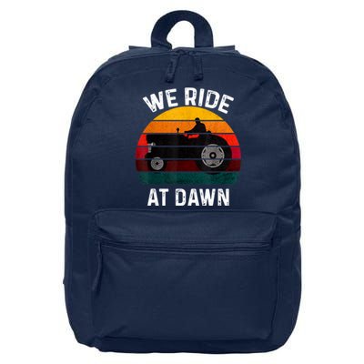 We Ride At Dawn Lawn Mower Lawn Mowing Dad Yard Work For Men 16 in Basic Backpack