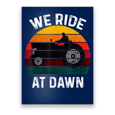 We Ride At Dawn Lawn Mower Lawn Mowing Dad Yard Work For Men Poster