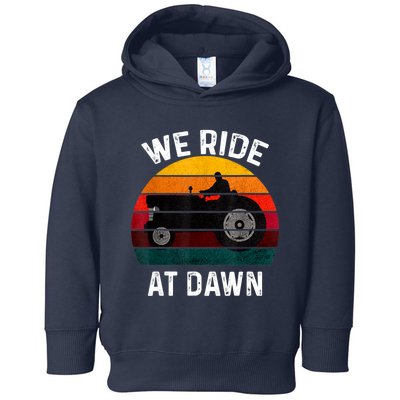 We Ride At Dawn Lawn Mower Lawn Mowing Dad Yard Work For Men Toddler Hoodie