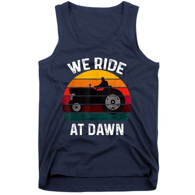 We Ride At Dawn Lawn Mower Lawn Mowing Dad Yard Work For Men Tank Top