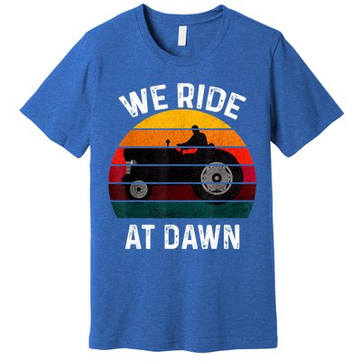 We Ride At Dawn Lawn Mower Lawn Mowing Dad Yard Work For Men Premium T-Shirt