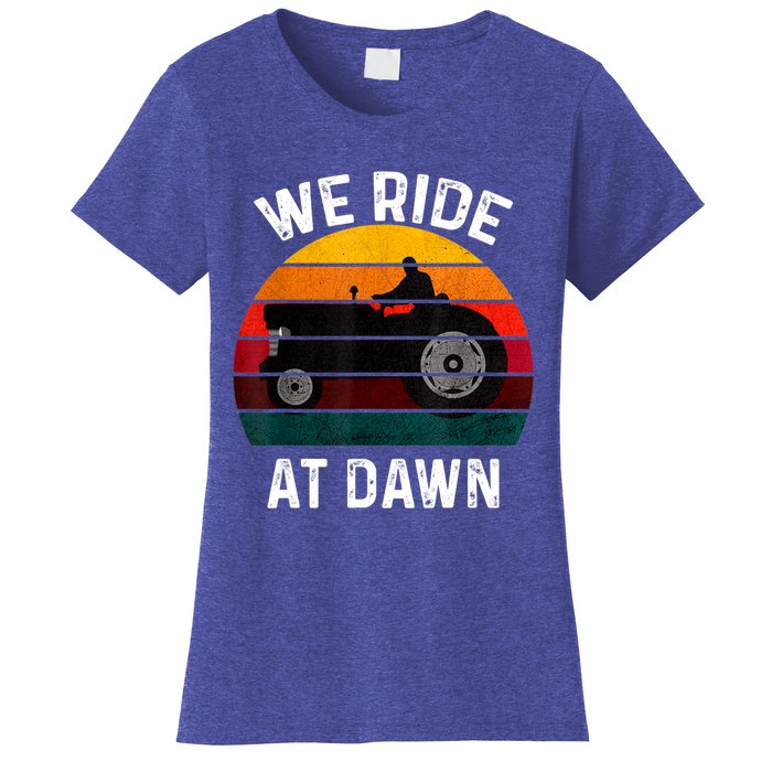 We Ride At Dawn Lawn Mower Lawn Mowing Dad Yard Work For Men Women's T-Shirt