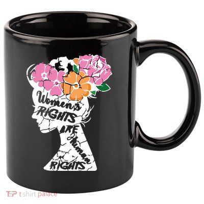 Women's Rights Are Human Rights Human Rights Advocate 11oz C Handle Ceramic Mug