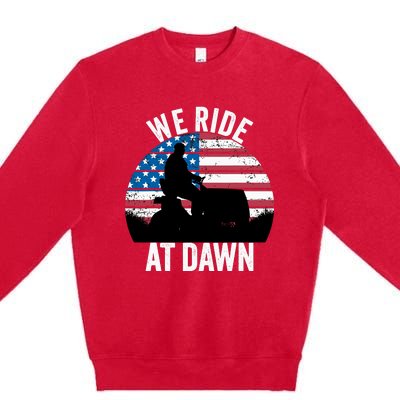 We Ride At Dawn Lawnmower Lawn Mowing Funny Dad Premium Crewneck Sweatshirt