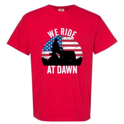 We Ride At Dawn Lawnmower Lawn Mowing Funny Dad Garment-Dyed Heavyweight T-Shirt