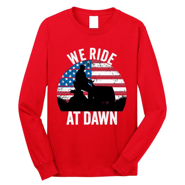 We Ride At Dawn Lawnmower Lawn Mowing Funny Dad Long Sleeve Shirt