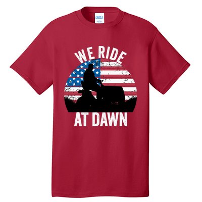 We Ride At Dawn Lawnmower Lawn Mowing Funny Dad Tall T-Shirt