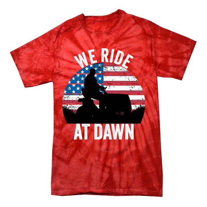 We Ride At Dawn Lawnmower Lawn Mowing Funny Dad Tie-Dye T-Shirt